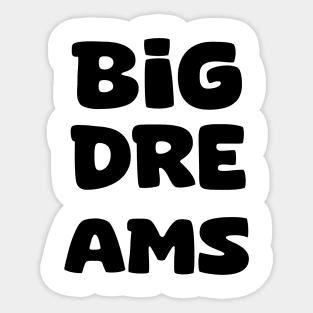 Big Dreams Sticker